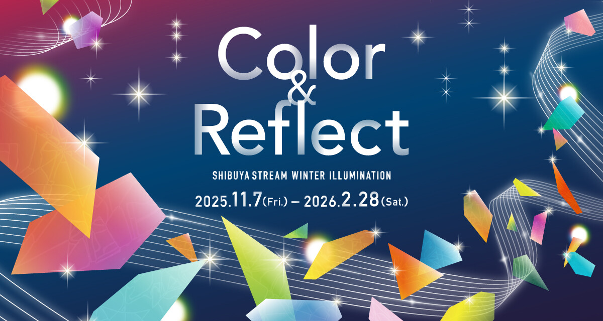 ”Color & Reflect” 　SHIBUYA STREAM ILLUMINATION